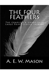 Four Feathers The Complete & Unabridged Large Print Classic Edition