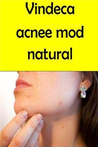 Cure Your Acne Naturally (Romanian)