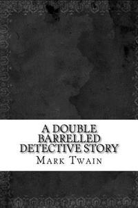 A Double Barrelled Detective Story