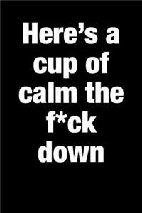 Here's a Cup of Calm the F*ck Down