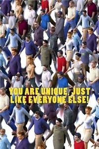 You Are Unique, Just Like Everyone Else!