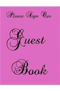 Please Sign Our Guest Book: For Events, Wedding, Birthday, Anniversary, Sig Guest Book. Free Layout. Use As You Wish For Names & Adn In, Advice, Wishes, Comments,