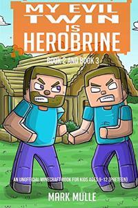 My Evil Twin is Herobrine, Book Two and Book Three (An Unofficial Minecraft Book for Kids Ages 9 - 12 (Preteen)