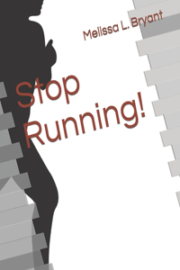 Stop Running!