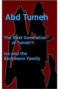 The Next Generation of Tumeh: Isa and the Beckmenn Family: Volume 1