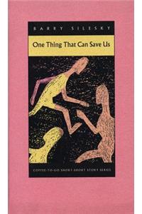 One Thing That Can Save Us