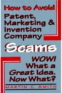 How to Avoid Patent, Marketing and Invention Company Scams