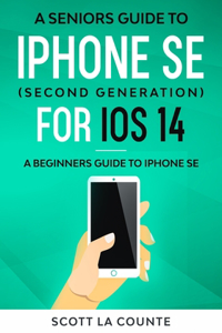 Seniors Guide To iPhone SE (Second Generation) For iOS 14