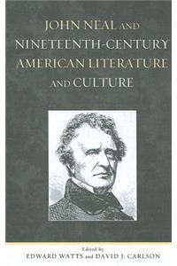 John Neal and Nineteenth-Century American Literature and Culture