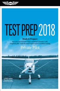 Private Pilot Test Prep 2018: Study & Prepare: Pass Your Test and Know What Is Essential to Become a Safe, Competent Pilot from the Most Trusted Source in Aviation Training