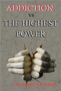 Addiction Vs the Highest Power