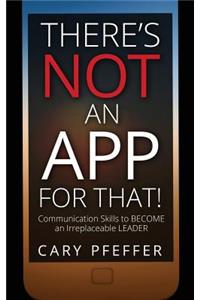 There's Not an App for That
