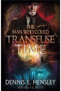 The Man Who Could Transfuse Time