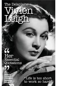 The Delaplaine Vivien Leigh - Her Essential Quotations
