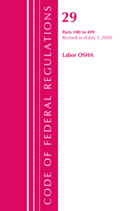 Code of Federal Regulations, Title 29 Labor/OSHA 100-499, Revised as of July 1, 2020