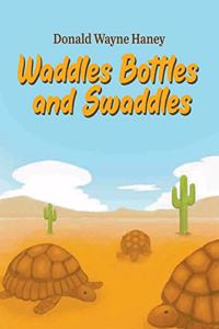 Waddles, Bottles, and Swaddles