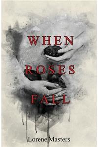 When Roses Fall