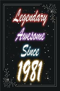 Legendary Awesome Since 1981 Notebook Birthday Gift