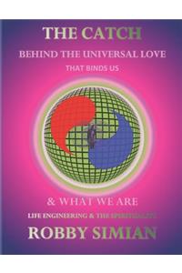 The catch behind the universal love that binds us & what we are