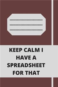 Keep Calm I Have A Spreadsheet For That