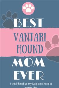 Best Vanjari Hound Mom Ever Notebook Gift