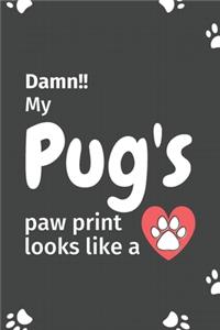 Damn!! my Pug's paw print looks like a