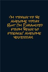 I'm Trying To Be Awesome Today