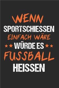 Wenn Sportschiessen Einfach Wäre Würde Es Fussball Heissen