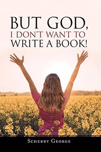 But God, I Don't Want to Write a Book!