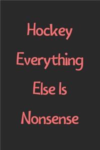 Hockey Everything Else Is Nonsense
