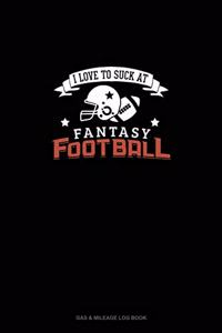 I Love To Suck At Fantasy Football