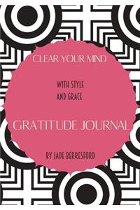 Clear Your Mind with Style and Grace, Gratitude Journal