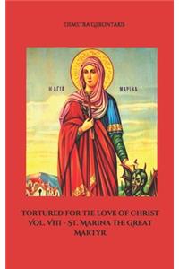 Tortured for the love of Christ Vol. VIII - St. Marina the Great Martyr