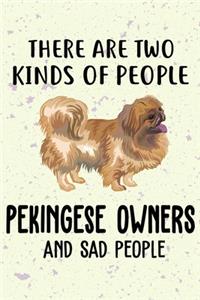 There Are Two Kinds Of People Pekingese Owners And Sad People