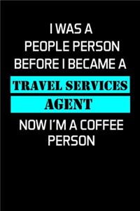 I Was a People Person Before I Became a Travel Services Agent