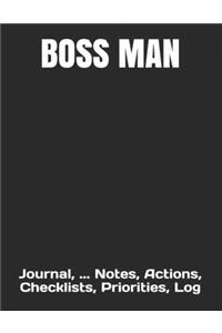 Boss Man: Journal, ... Notes, Actions, Checklists, Priorities, Log