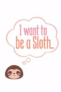 I want to be a sloth