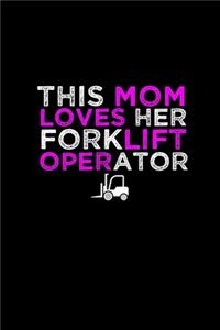 This mom loves her forklift operator
