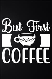 But First Coffee