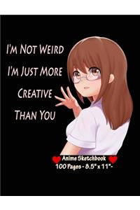 I'm Not Weird I'm Just More Creative Than You