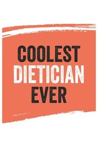 Coolest dietician Ever Notebook, dieticians Gifts dietician Appreciation Gift, Best dietician Notebook A beautiful