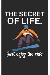 The secret of life Just enjoy the ride