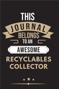 THIS JOURNAL BELONGS TO AN AWESOME Recyclables Collector Notebook / Journal 6x9 Ruled Lined 120 Pages