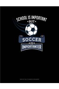 School Is Important But Soccer Is Importanter