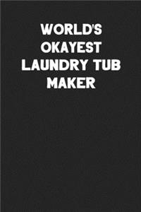 World's Okayest Laundry Tub Maker