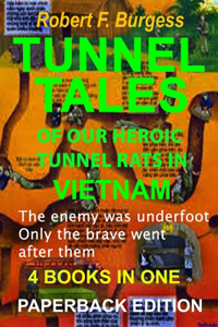 Tunnel Tales of Our Heroic Tunnel Rats in Vietnam