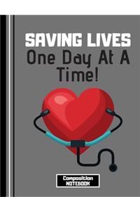 Saving Lives One Day At A Time (COMPOSITION NOTEBOOK)