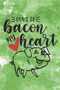 Don't Go Bacon My Heart