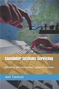 Computer Systems Servicing: Installing and Configuring Computer Systems