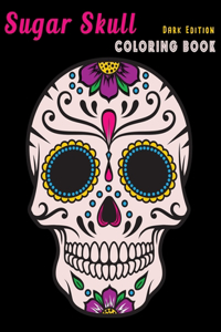 Sugar Skull Coloring Book Dark Edition